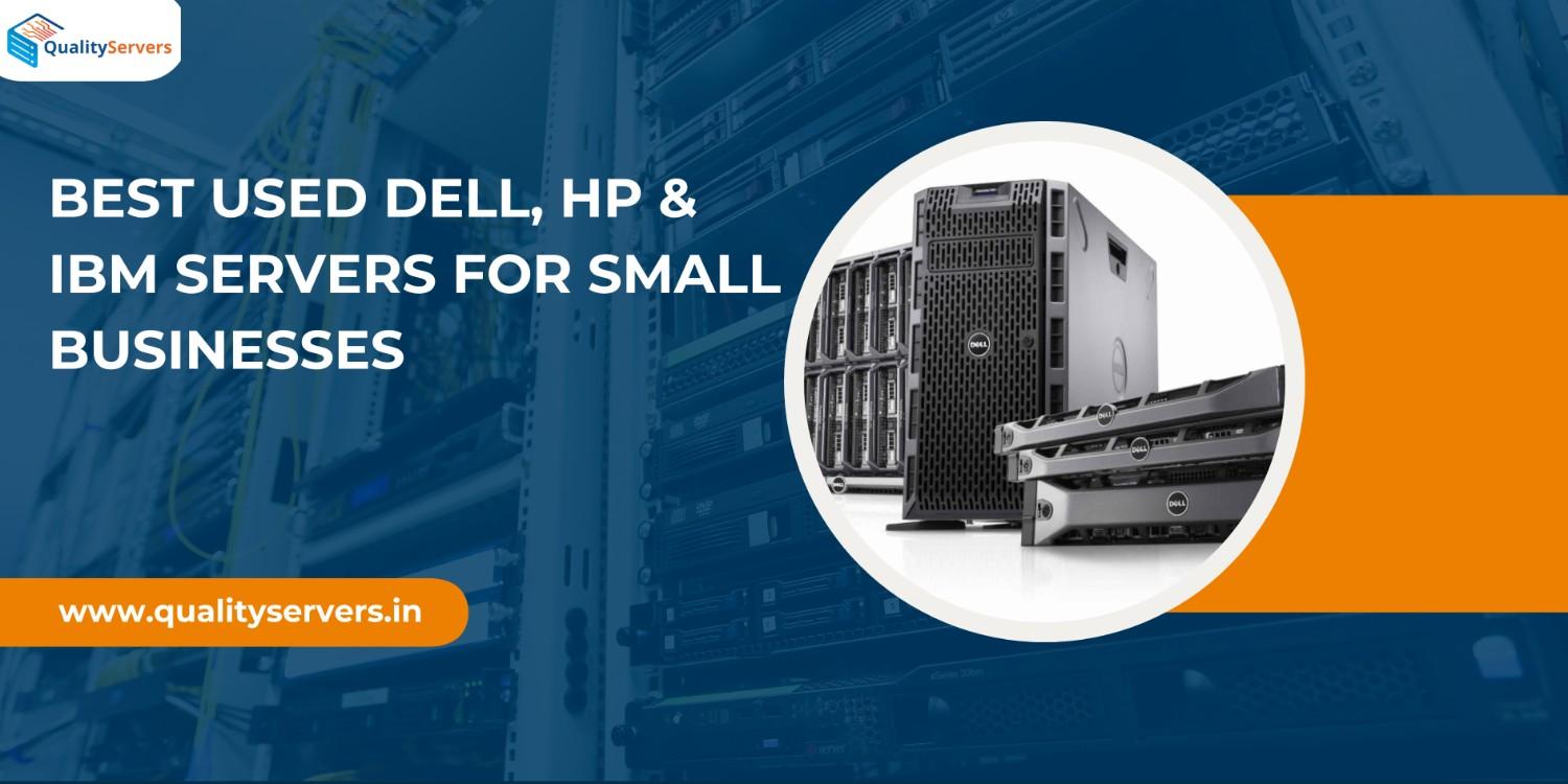 Best Used Dell, HP, and IBM Servers for Small Businesses