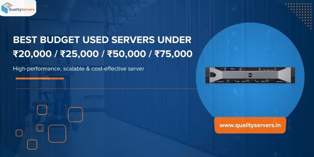 Best Budget Used Servers Under ₹20,000 / ₹25,000 / ₹50,000 / ₹75,000