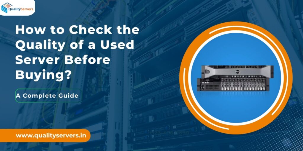 How to Check the Quality of a Used Server Before Buying
